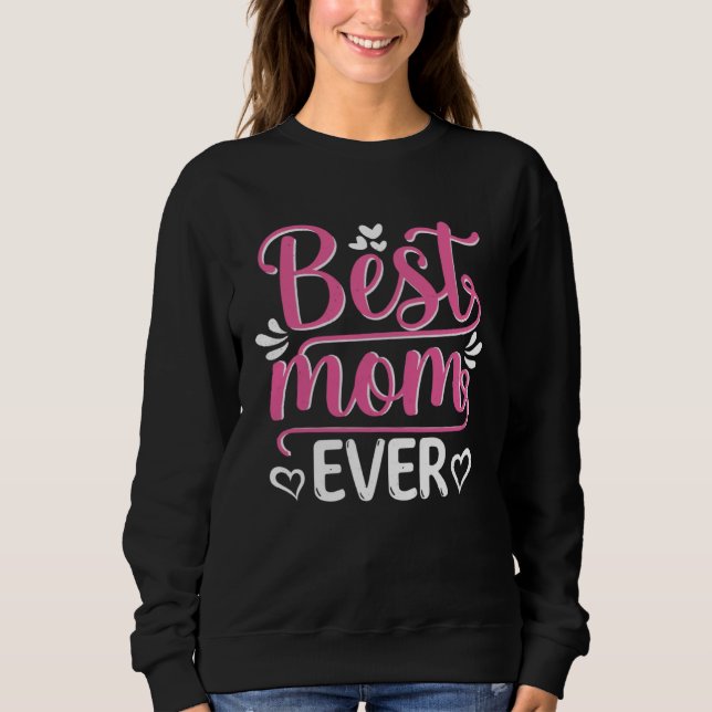 Moletom Best Mom Ever For Mother s Day Women Mom Grandma (Frente)