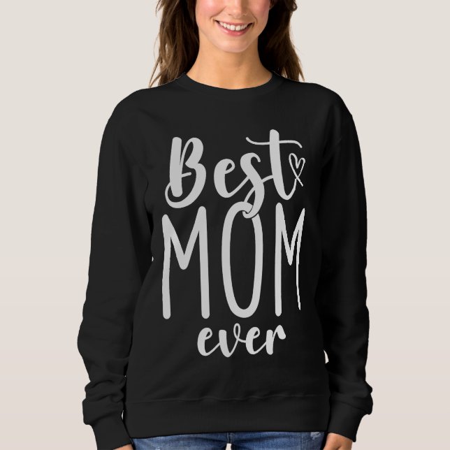 Moletom Best Mom Ever Mother Mum Mother's Day Love Thank Y (Frente)