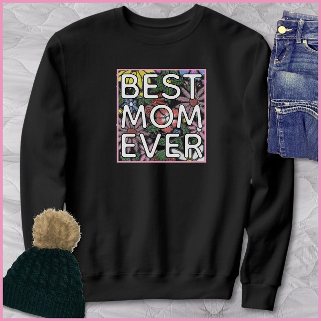 Moletom Best Mom Ever Quote Colorful Floral Art (Criador carregado)