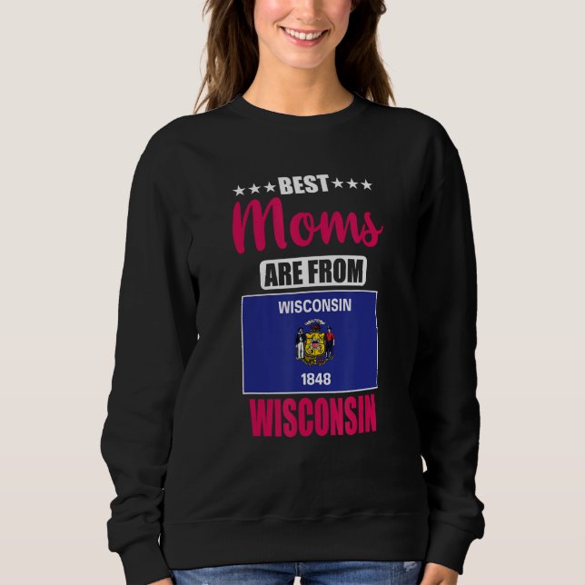 Moletom Best Moms are from Wisconsin (Frente)