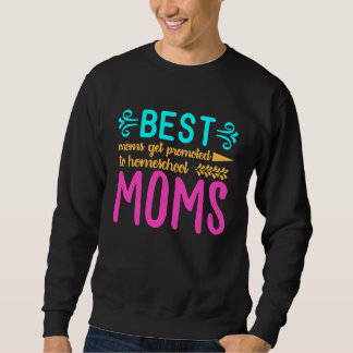 Moletom Best Moms Get Promoted to Homeschool Moms Funny Mo