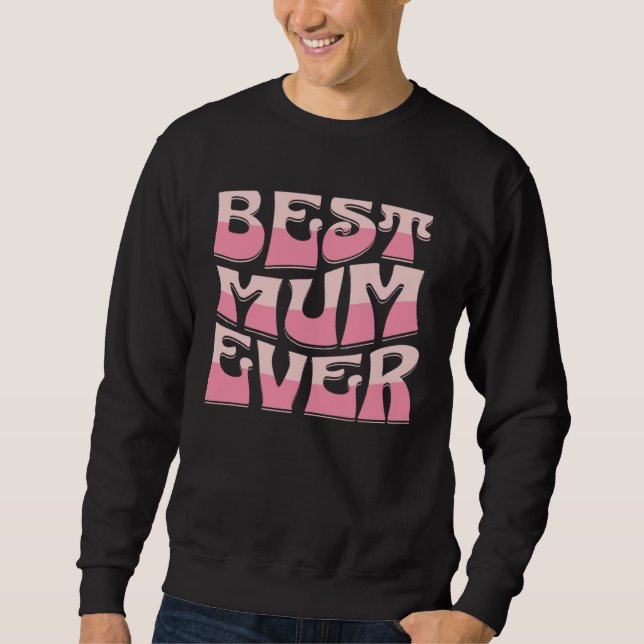 Moletom Best Mum Ever  Mother s Day Present  Mum Cute (Frente)