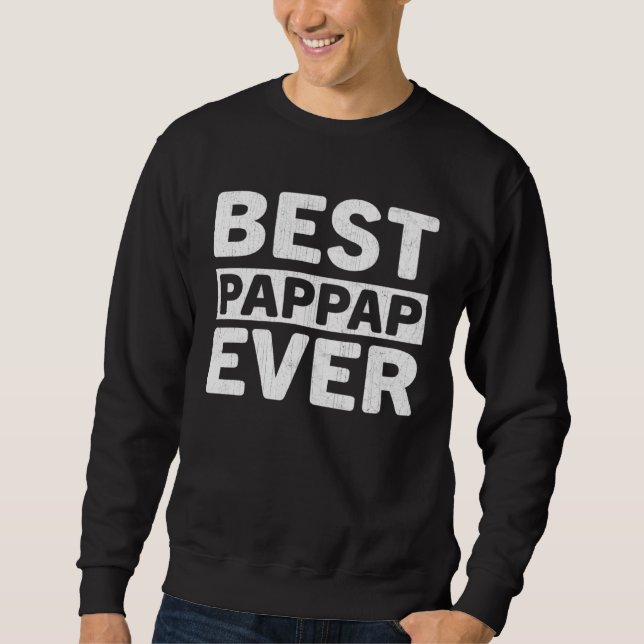 Moletom Best Pappap Ever  Fathers Day Pappap (Frente)