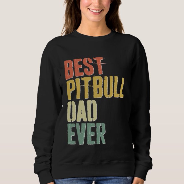 Moletom Best Pitbull Dad Ever  Dog  Father s Day (Frente)
