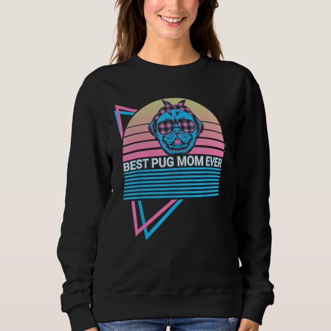 Moletom Best Pug Mom Ever Best Pug Mom Ever Retro (Frente)