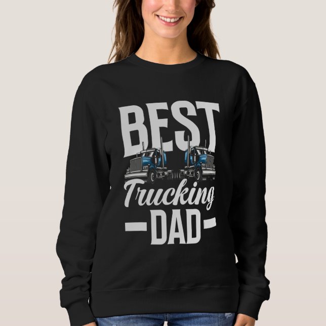 Moletom Best Trucking Dad Ever   Trucker Truck Driver (Frente)