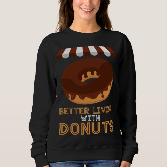 Moletom Better living With Donuts Baker Baking Donuts (Frente)