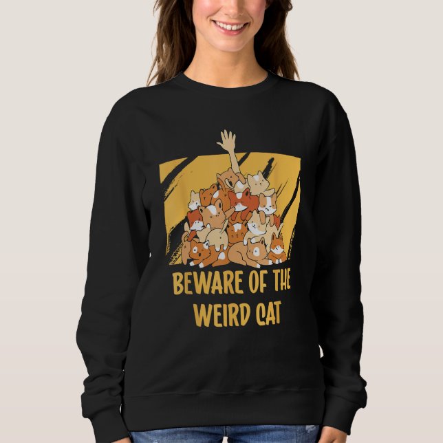 Moletom Beware of the Weird Cat  Cat Mom Humor Cat Dad Fri (Frente)