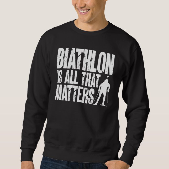 Moletom Biathlon Is All That Matters Biathlete Skiing Shoo (Frente)