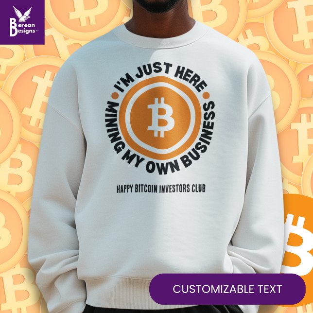 Moletom Bíblia Divertida MINDO MINHA PRÓPRIA Cripto de NEG (Fun I'M JUST HERE MINING MY OWN BUSINESS Bitcoin sweatshirt with CUSTOMIZABLE text.)