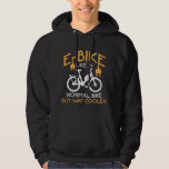 Moletom Bicicleta Elétrica E-Bike Way Cooler Bike Funny<br><div class="desc">Engraçado Presente de Ebike para amantes de bicicletas elétricas. E-Bike Como Uma Bicicleta Normal Mas Muito Mais Fria.</div>
