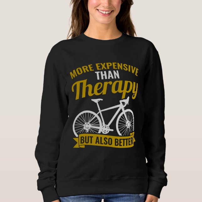 Moletom Bicycle Bike Cyclist Cycling Better Than Therapy (Frente)