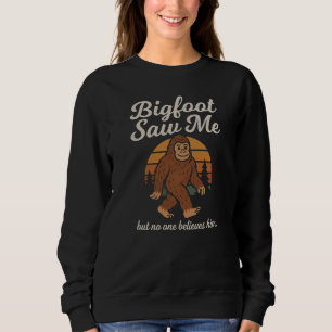 Moletom Bigfoot Engraçado "Ele Me Viu Mas Ninguém Acredita