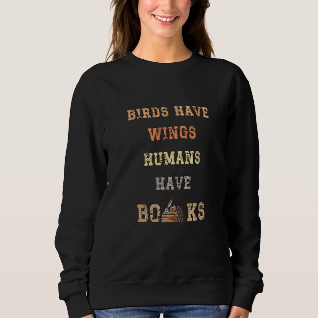 Moletom Birds Have Wings Human Have Books Book Nerd Book (Frente)