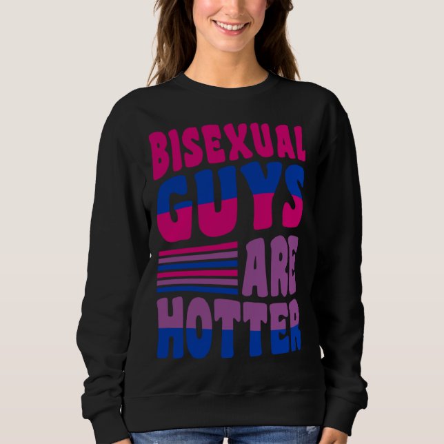Moletom Bisexual Guys Are Hotter Bisexual Pride Boyfriend  (Frente)