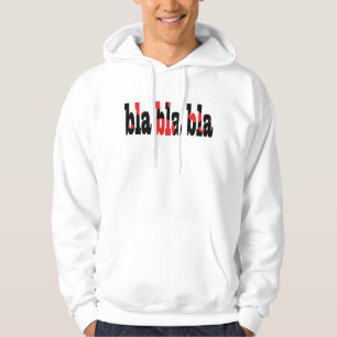 Moletom bla bla bla Hooded Sweatshirt