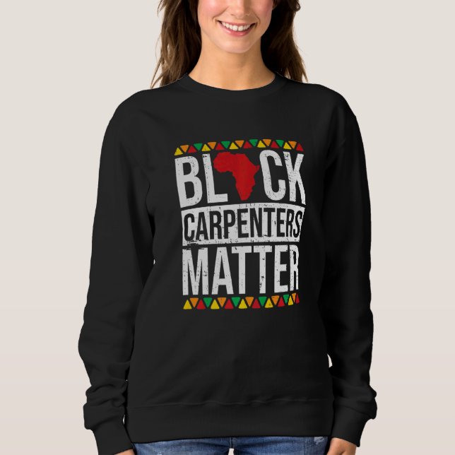 Moletom Black Carpenters Matter African American Black His (Frente)