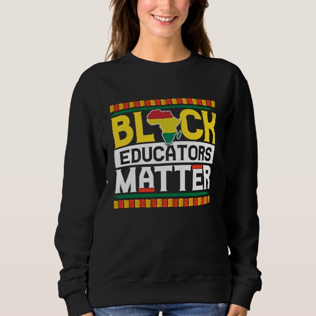 Moletom Black Educators Matter  Teacher Black History Mont (Frente)