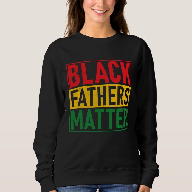 Moletom Black Pride Black Fathers Matter Black History Pri (Frente)