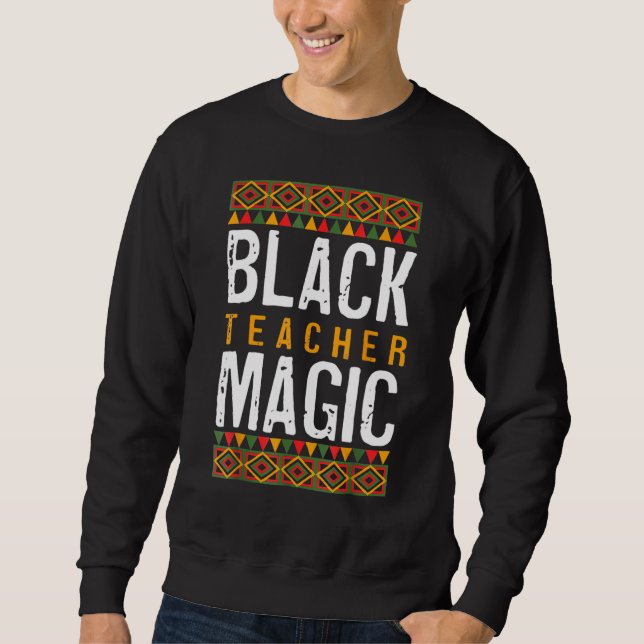 Moletom Black Teacher Magic Shirt Melanin Pride Black Hist (Frente)