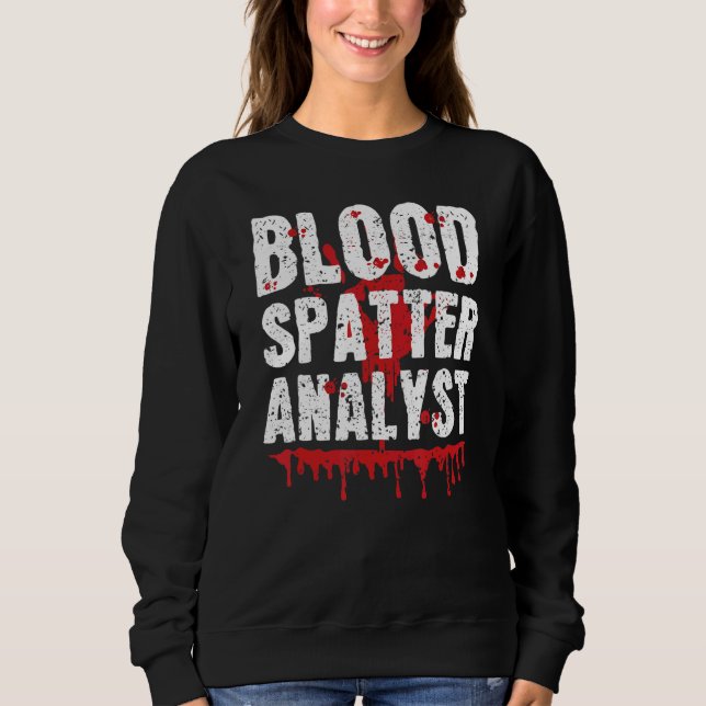 Moletom Blood Splatter Analyst Forensic Science True Crime (Frente)