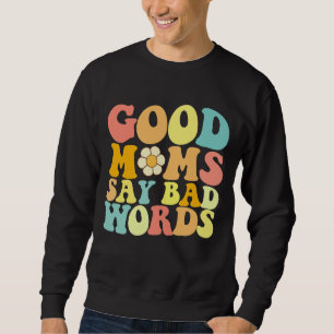 Moletom Boas Mães Dizem Palavras Maus Groovy Dia das Mães