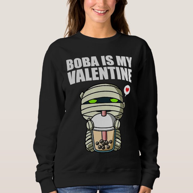Moletom Boba Tea is My Valentine Mummy Anti Valentines Day (Frente)