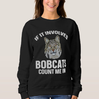 Moletom Bobcat If It Involves Bobcats Animal