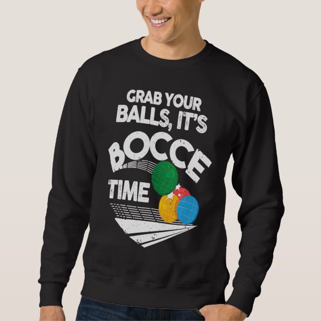 Moletom Bocce Italian Bowling Grab Your Balls It's Bocce T (Frente)