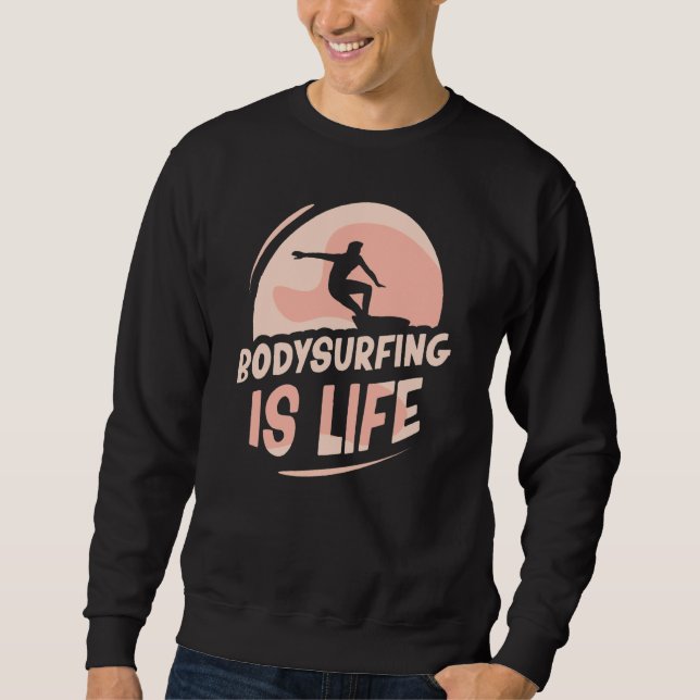 Moletom Bodysurfing Is Life Bodysurf Body Surfing Hobby Bo (Frente)