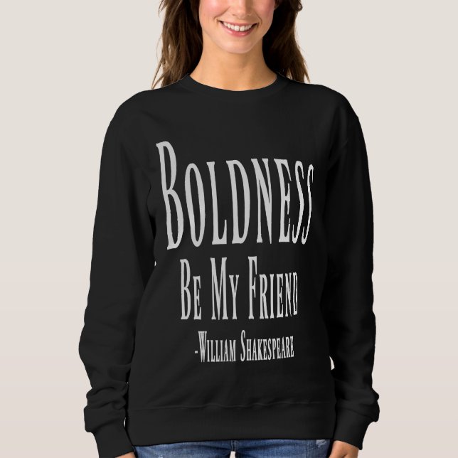 Moletom Boldness Be My Friend William Shakespeare Quote (Frente)