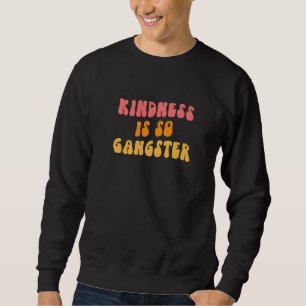 Moletom Bondade é Tão Gangster Ser Gentil Importa Sempre