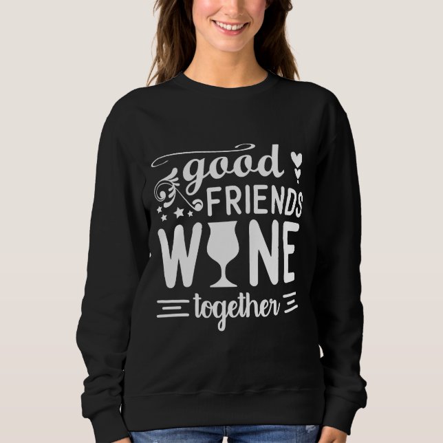 Moletom Bons Amigos Vinhos Juntos Bebê De Vinho (Frente)