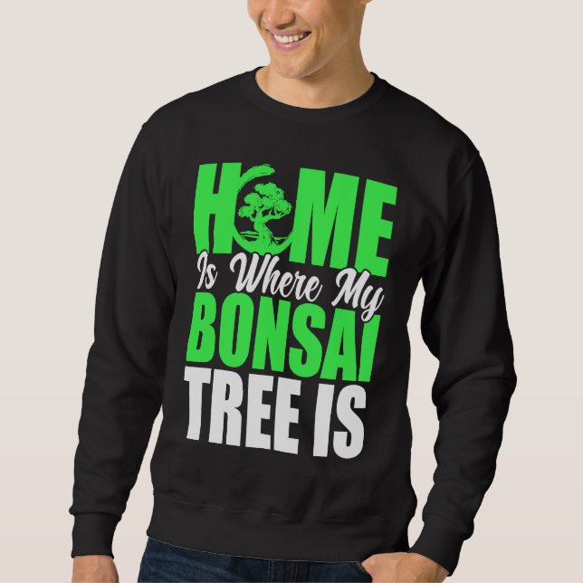 Moletom Bonsai Tree Owner Home Is Where My Bonsai Tree Is (Frente)