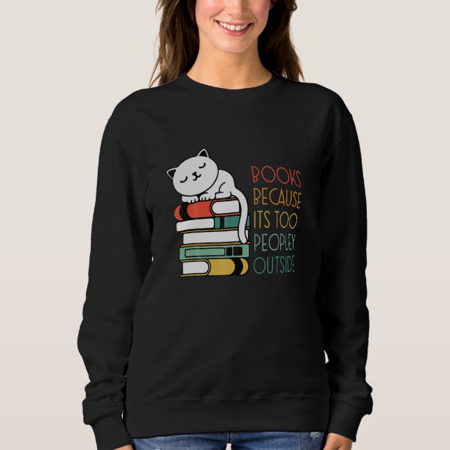 Moletom Books Because Its Oo Peopley Outside Cat Reading B (Frente)