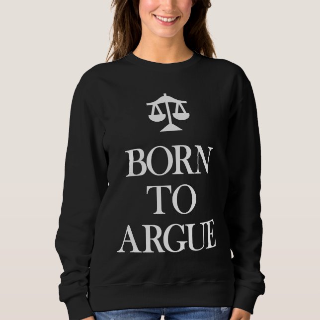 Moletom Born to Argue   Lawyer Attorney (Frente)