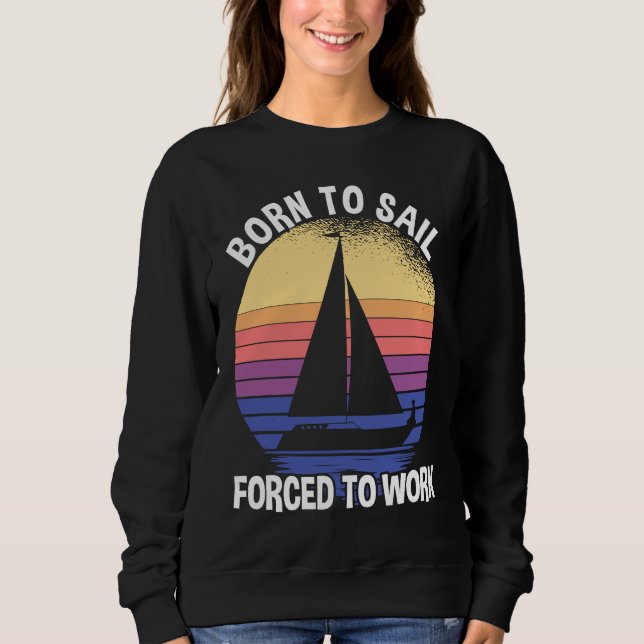 Moletom Born To Sail Forced To Work Sailing (Frente)