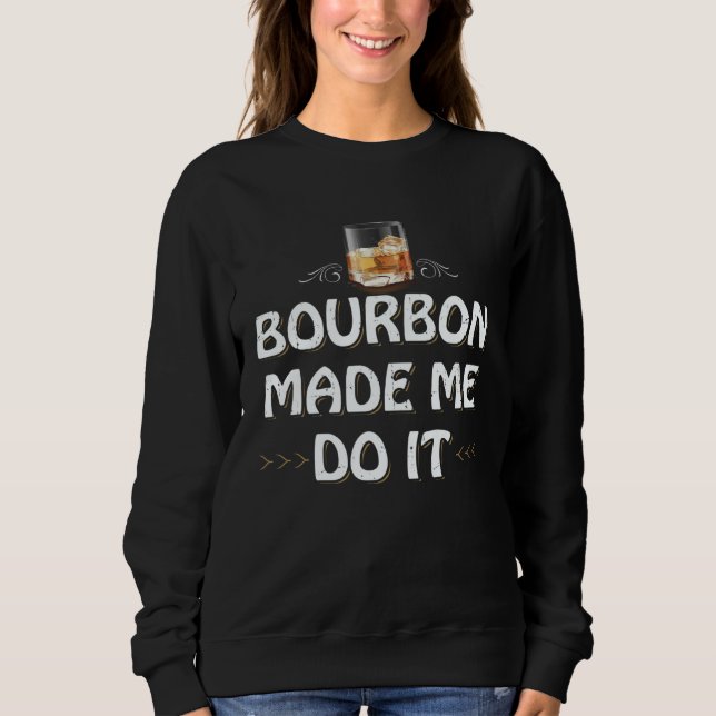 Moletom Bourbon Made Me Do It Whiskey Drinker Whisky Motiv (Frente)
