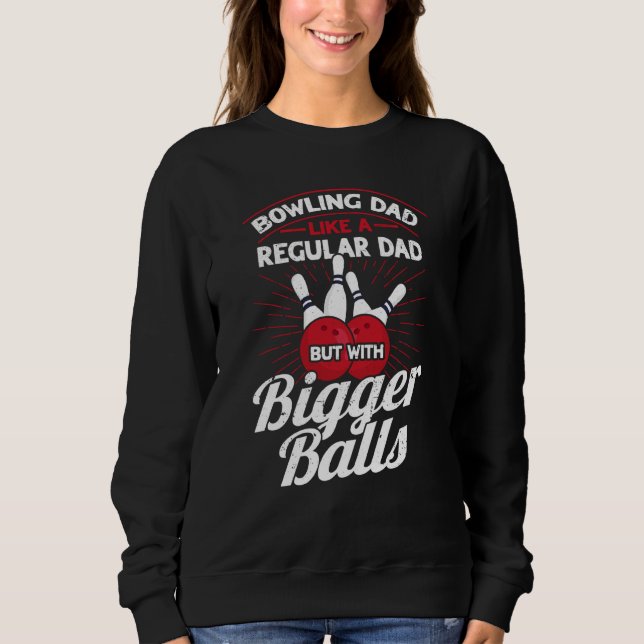 Moletom Bowling Dad Like A Regular Dad But With Bigger Bal (Frente)