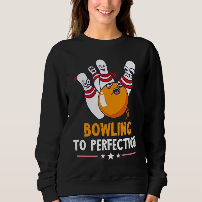 Moletom Bowling To Perfection Funny Bowling Bowler Strike  (Frente)