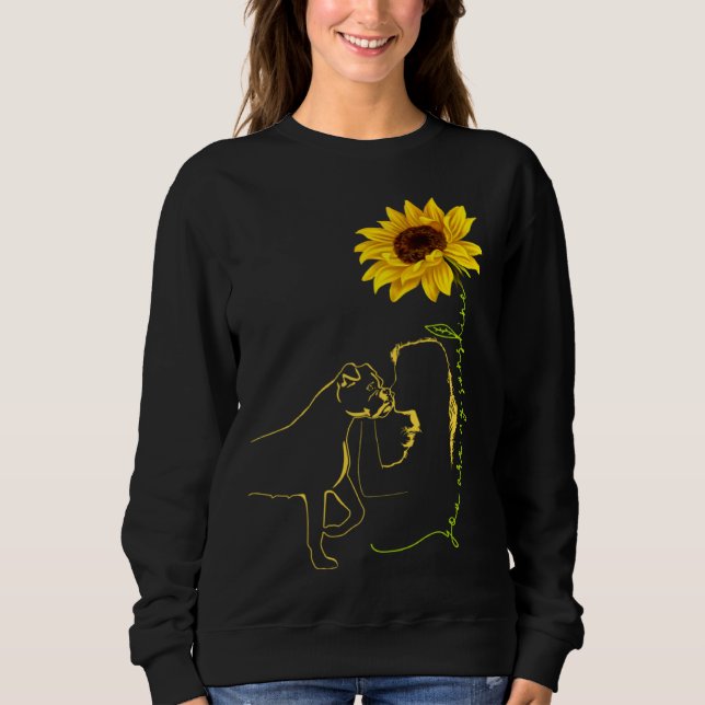 Moletom Boxer You Are My Sunshine Best Idea for Dog mom (Frente)