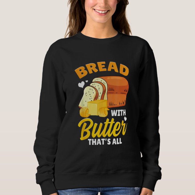 Moletom Bread Baking Bread Maker Bread With Butter That's  (Frente)