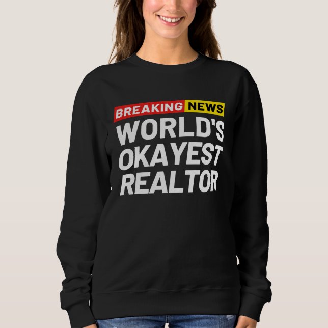 Moletom Breaking News World s Okayest Realtor Meaning Real (Frente)