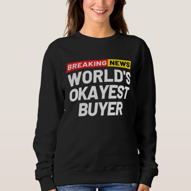 Moletom Breaking News World's Okayest Buyer Meaning Buyer (Frente)
