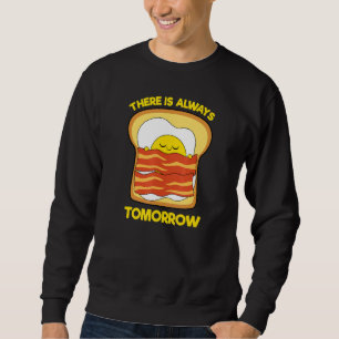 Moletom Brinde De Bacon De Ovo Cortado Há Sempre Amanhã