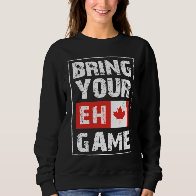 Moletom Bring Your EH Game  Canada Maple Leaf Canadian Ice (Frente)