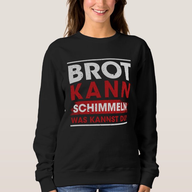 Moletom Brot Kann Schimmeln Was Kannst Du  Sayings (Frente)