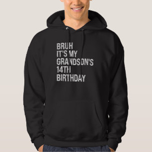 Moletom Bruh, é a 14 do aniversário do meu neto.