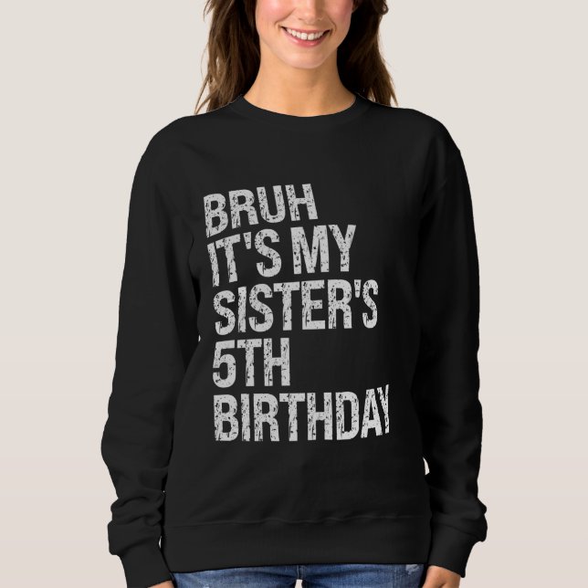 Moletom Bruh, é a 5 de aniversário da minha irmã, Princesa (Frente)