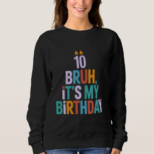 Moletom Bruh é a minha 10ª festa de aniversário de 10 anos